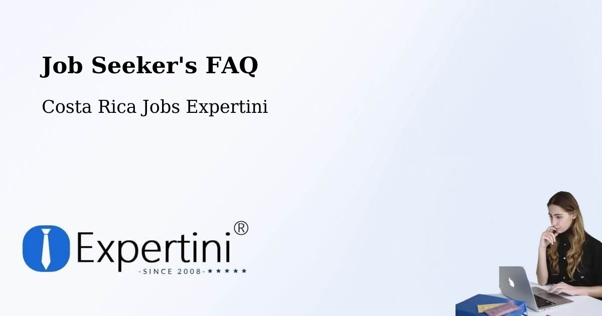 Job Seeker FAQ – El Guarco - Costa Rica Jobs Expertini